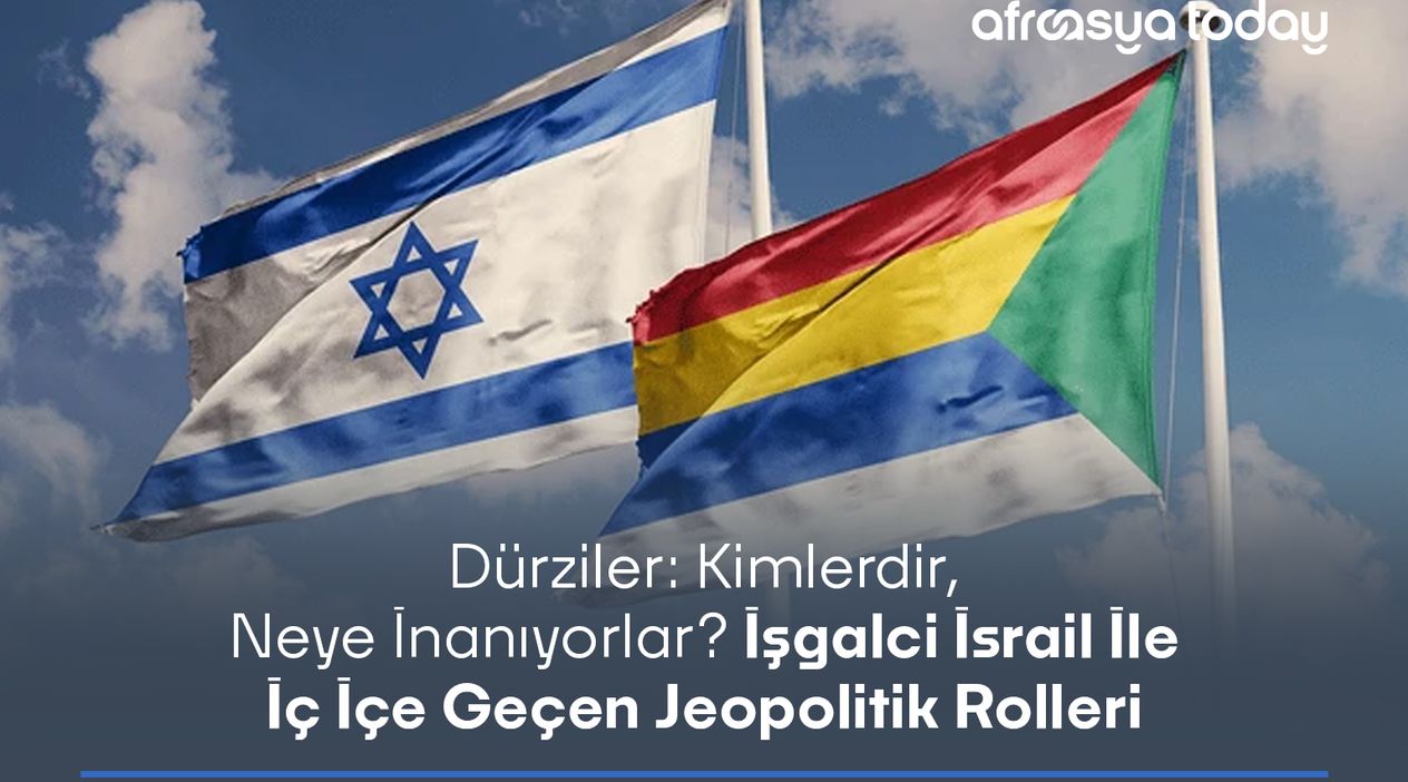 Dürziler: Kimlerdir, Neye İnanıyorlar? İşgalci İsrail ile İç İçe Geçen Jeopolitik Rolleri