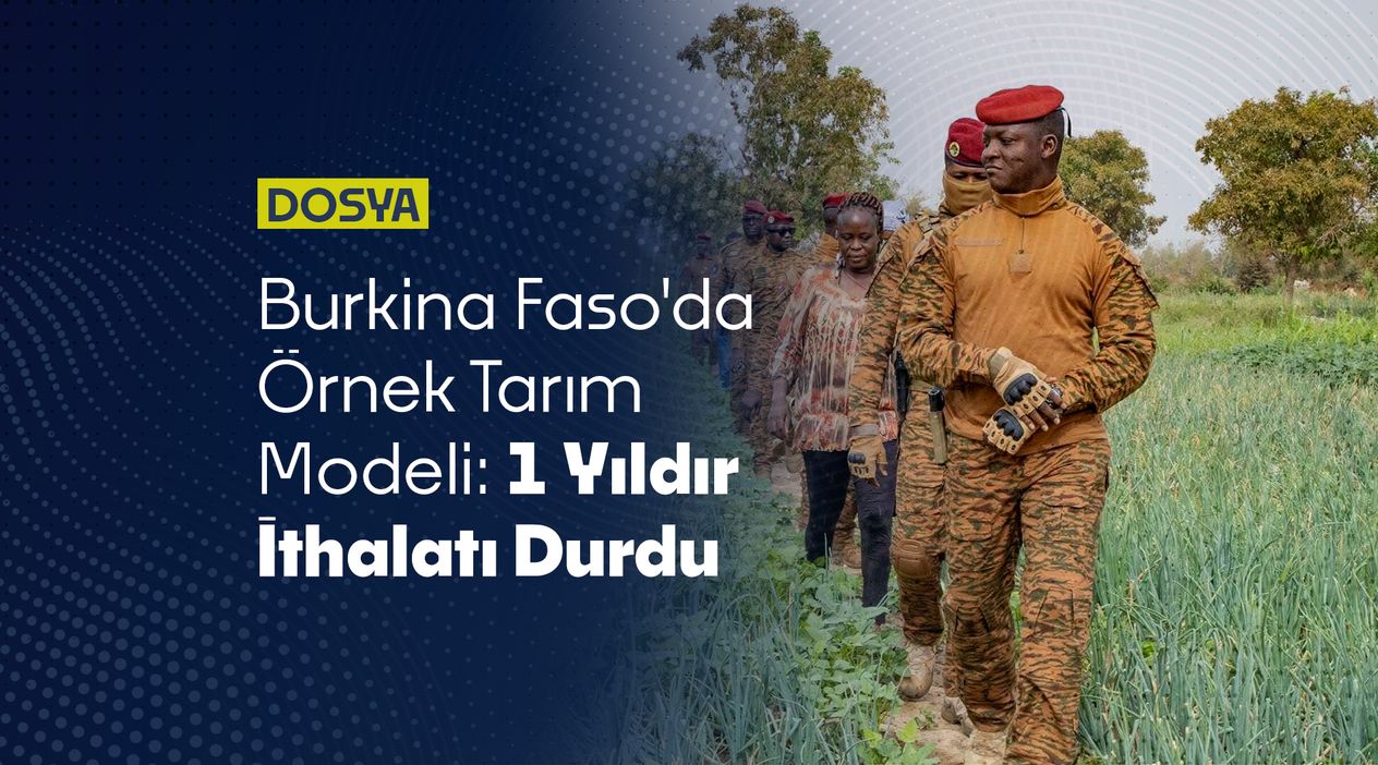 Ibrahim Traore'den Örnek Tarım Modeli: Burkina Faso'da 1 Yıldır İthalatı Durdu