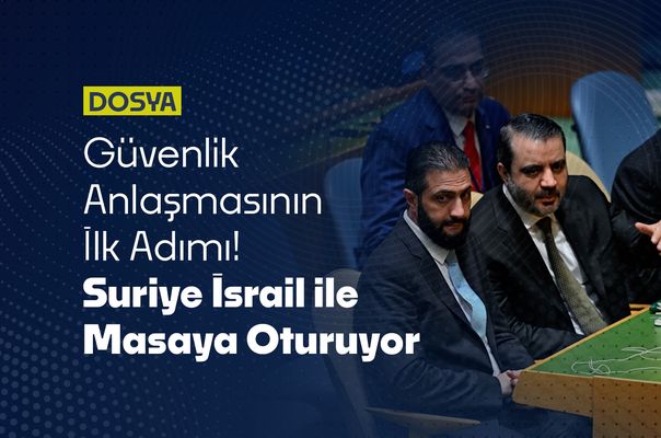 Suriye ile İsrail Arasında Gerginliği Azaltma Görüşmeleri! Güvenlik Anlaşmasının İlk Adımı