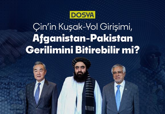Çin’in Kuşak-Yol Girişimi, Afganistan-Pakistan Gerilimini Bitirebilir mi?