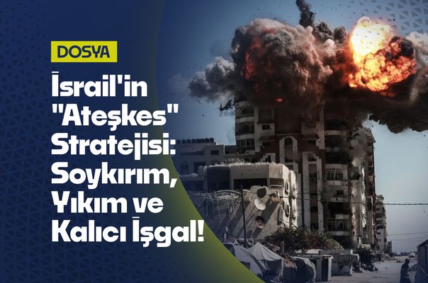 İsrail’in Ateşkes Stratejisi: Gazze ve Lübnan’da Soykırım, Yıkım ve Nihai İşgal