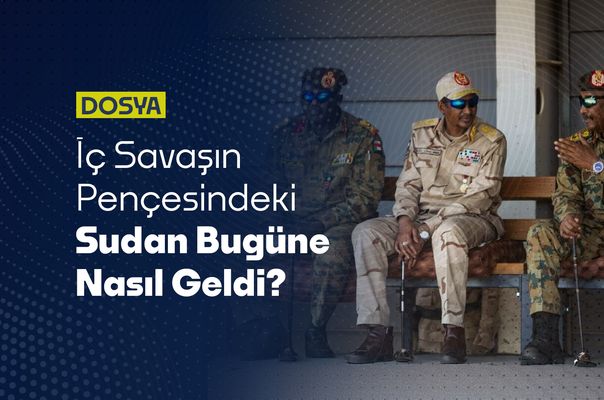 İç Savaşın Pençesindeki Sudan Bugüne Nasıl Geldi?