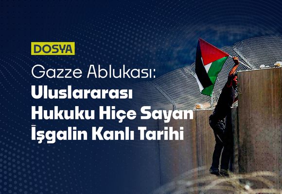 Gazze Ablukası: Uluslararası Hukuku Hiçe Sayan İşgalin Kanlı Tarihi