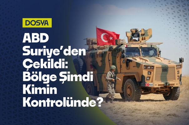 ABD Suriye’den Çekildi: Boşluk Kimin Kontrolünde, Yeni Kriz Nerede Başlayacak?