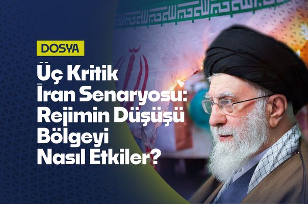 İran'da Rejimin Çökmesi Bölgeyi Nasıl Etkiler: Üç Kritik Senaryo