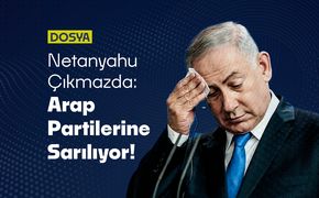 Netanyahu Çıkmazda: Siyonist Düzen İçin Arap Partilerine Sarılıyor