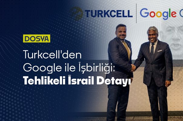 Turkcell'den Google ile İşbirliği: Tehlikeli "İsrail" Detayı