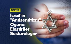 İsrail'in "Antisemitizm" Oyunu: Eleştiriler Susturuluyor