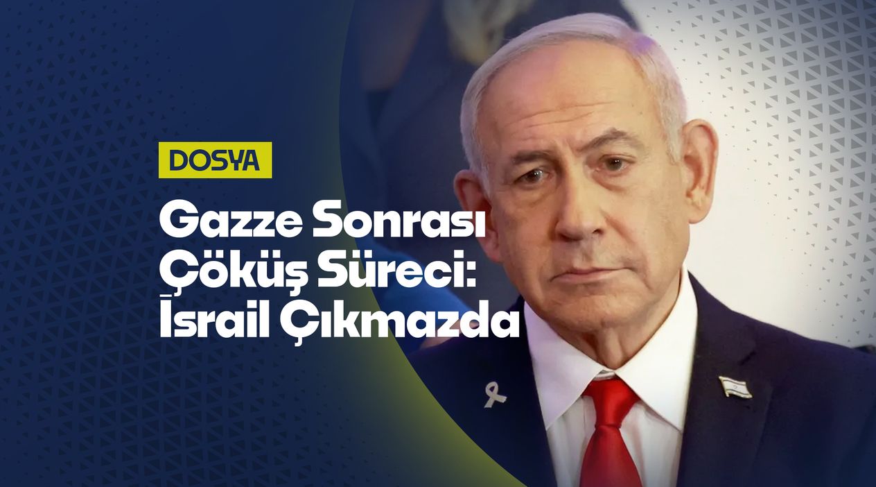 Gazze Sonrası Çöküş Süreci: İsrail Bölgesel ve Küresel Çıkmazda