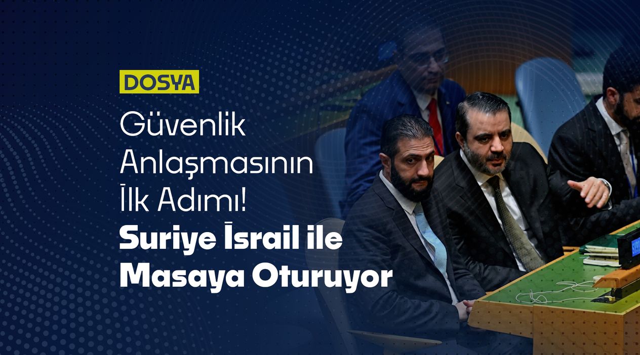 Suriye ile İsrail Arasında Gerginliği Azaltma Görüşmeleri! Güvenlik Anlaşmasının İlk Adımı