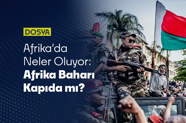 Afrika'da Neler Oluyor: Afrika Baharı Kapıda mı?