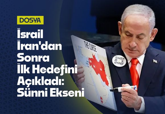 İsrail İran'dan Sonra İlk Hedefini Açıkladı: Sünni Ekseni