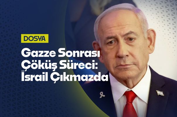 Gazze Sonrası Çöküş Süreci: İsrail Bölgesel ve Küresel Çıkmazda