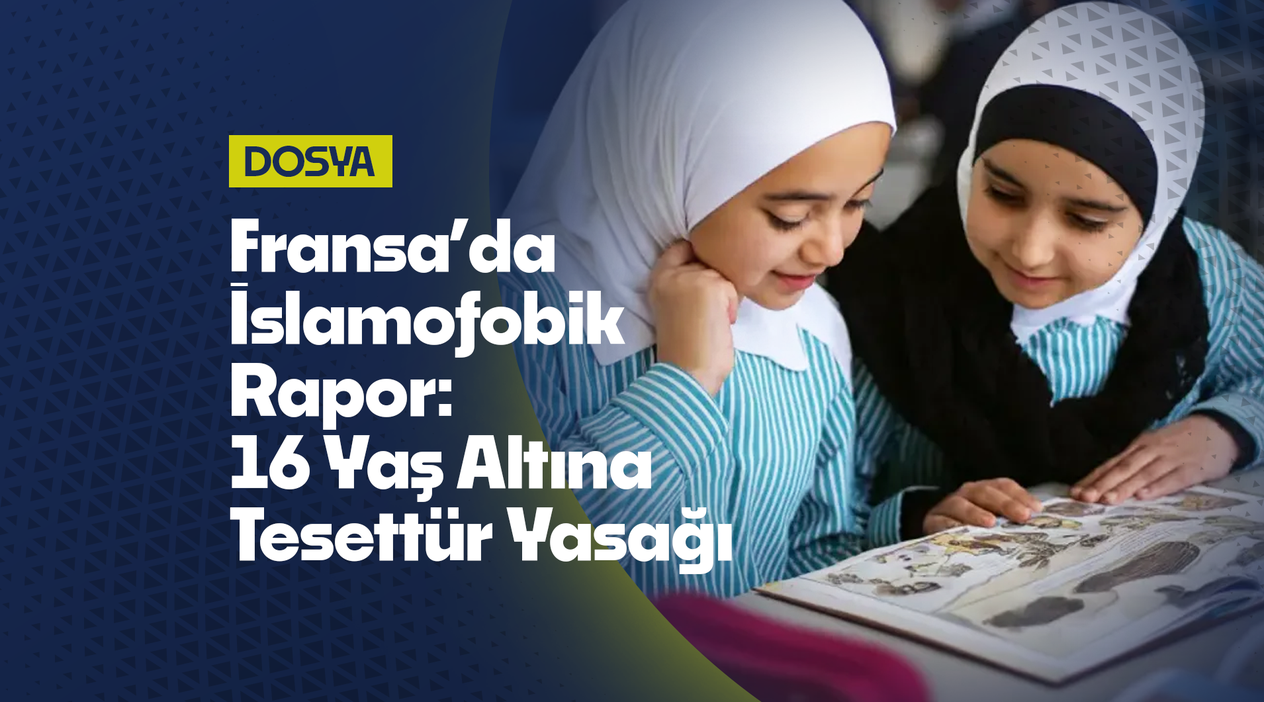 Fransa'da “İslamofobik” Rapor: 16 Yaş Altına Oruç ve Tesettür Yasağı