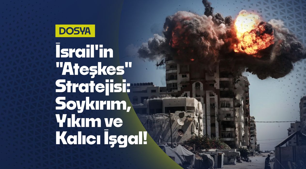İsrail’in Ateşkes Stratejisi: Gazze ve Lübnan’da Soykırım, Yıkım ve Nihai İşgal