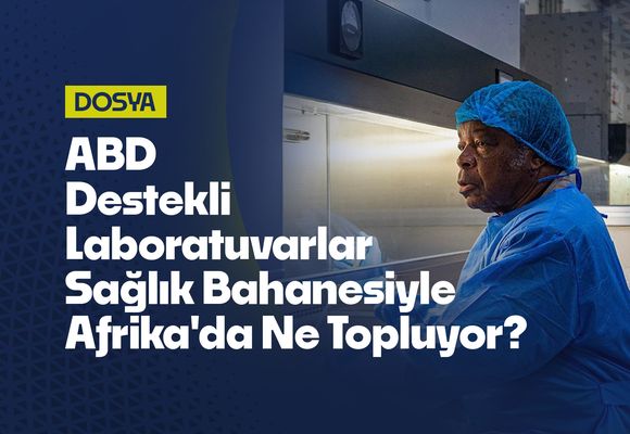 ABD Kontrollü Laboratuvarlar Afrika'yı Nasıl Tehdit Ediyor?