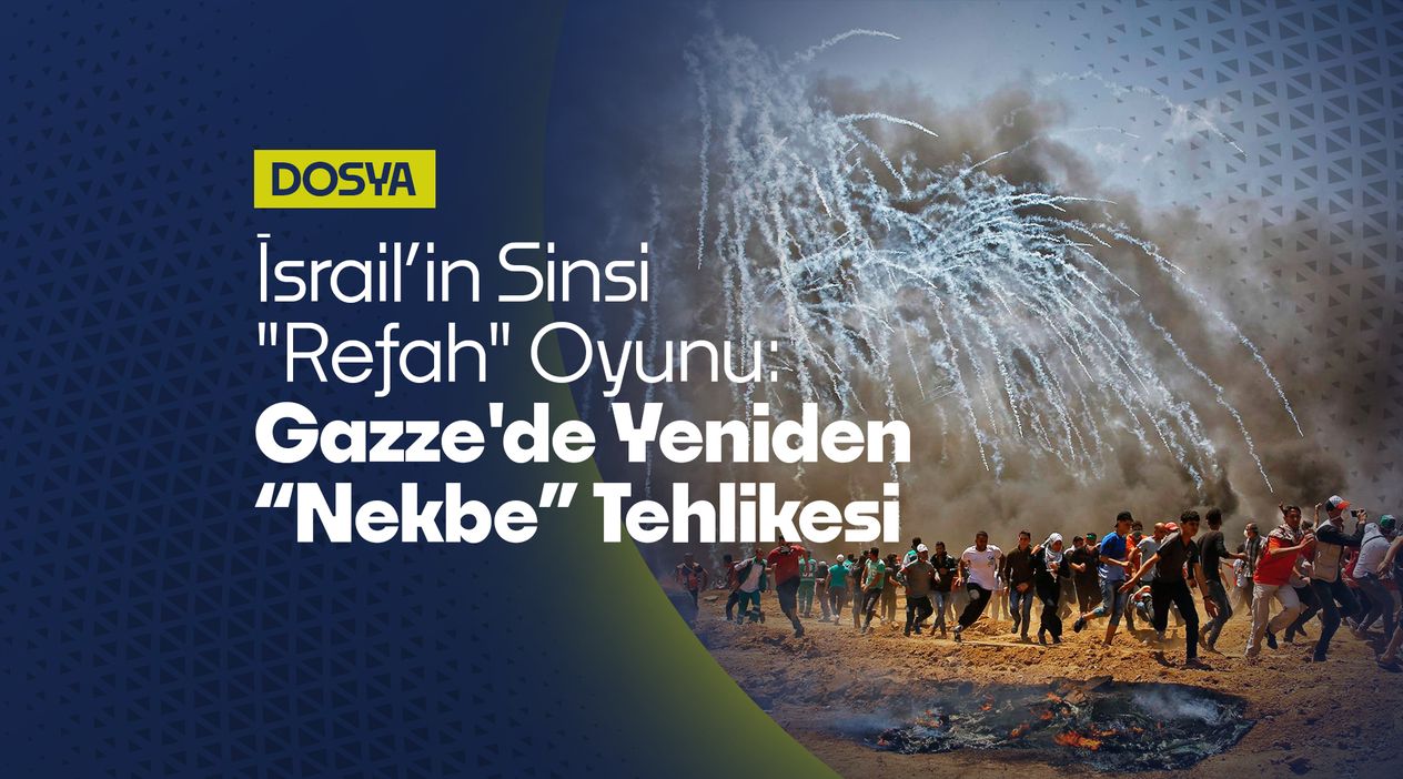 İsrail’in Sinsi "Refah" Oyunu: Gazze'de Yeniden “Nekbe” Tehlikesi