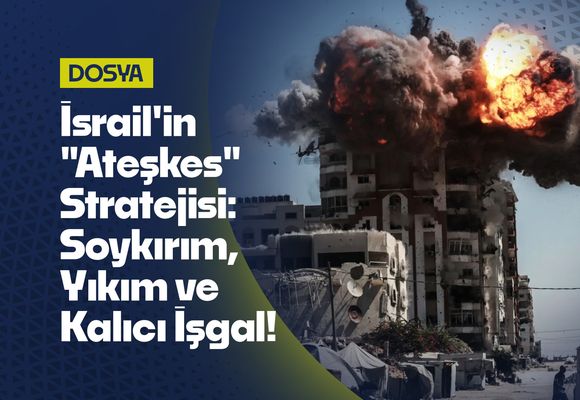 İsrail’in Ateşkes Stratejisi: Gazze ve Lübnan’da Soykırım, Yıkım ve Nihai İşgal