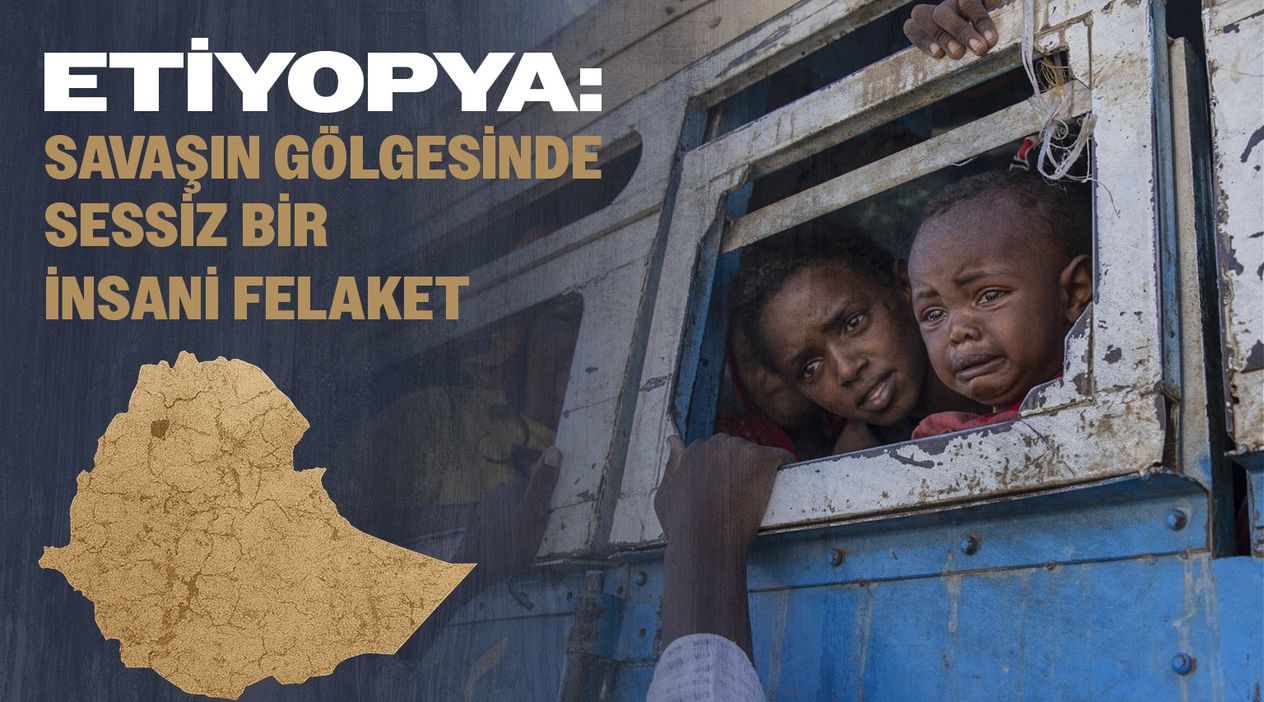 Etiyopya: Savaşın Gölgesinde Sessiz Bir İnsani Felaket