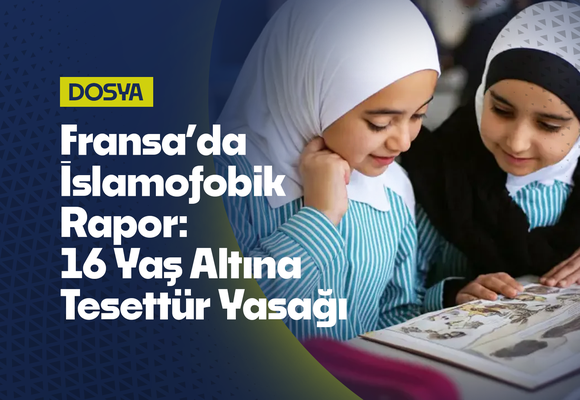 Fransa'da “İslamofobik” Rapor: 16 Yaş Altına Oruç ve Tesettür Yasağı