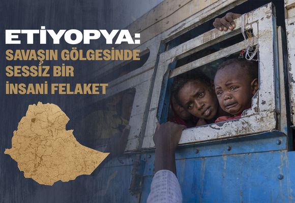 Etiyopya: Savaşın Gölgesinde Sessiz Bir İnsani Felaket