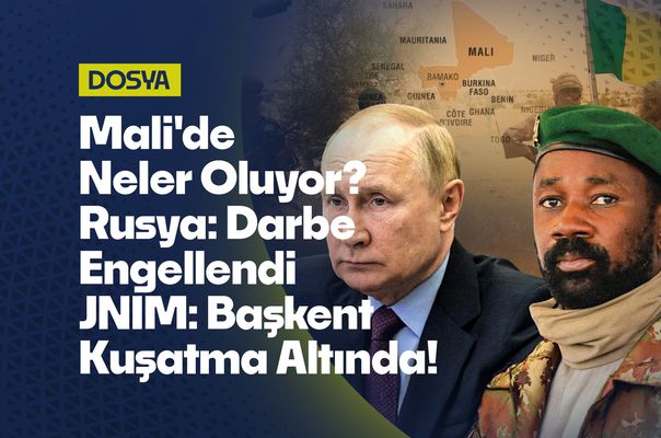 Mali'de Neler Oluyor? Rusya Darbeyi Engellediğini Açıklarken, JNIM Başkenti Kuşattığını Duyurdu