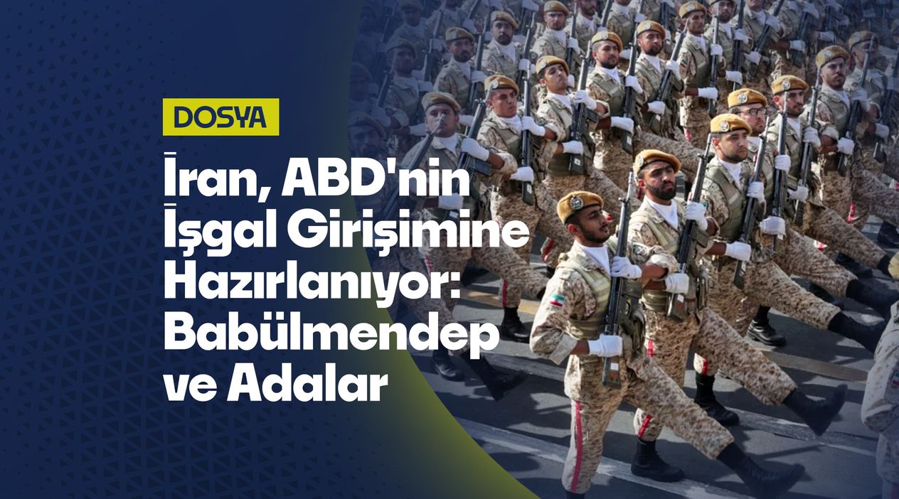 İran, ABD'nin İşgal Girişimine Hazırlanıyor: Babülmendep Cephesi ve Adalar